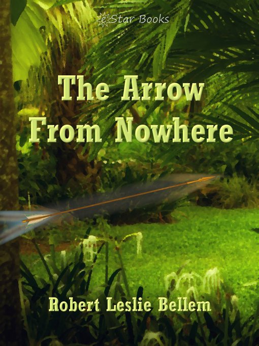 Title details for The Arrow from Nowhere by Robert Leslie Bellem - Available